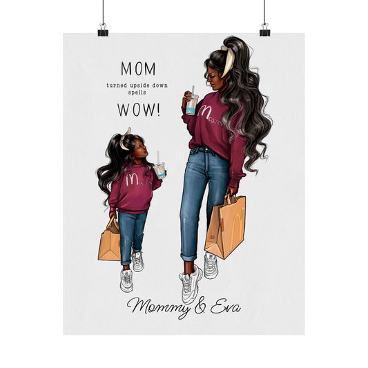 Semi-Custom MOM = WOW Poster - Like Mommy - Like Daughter - I Love You Mom - Mom Life Prints