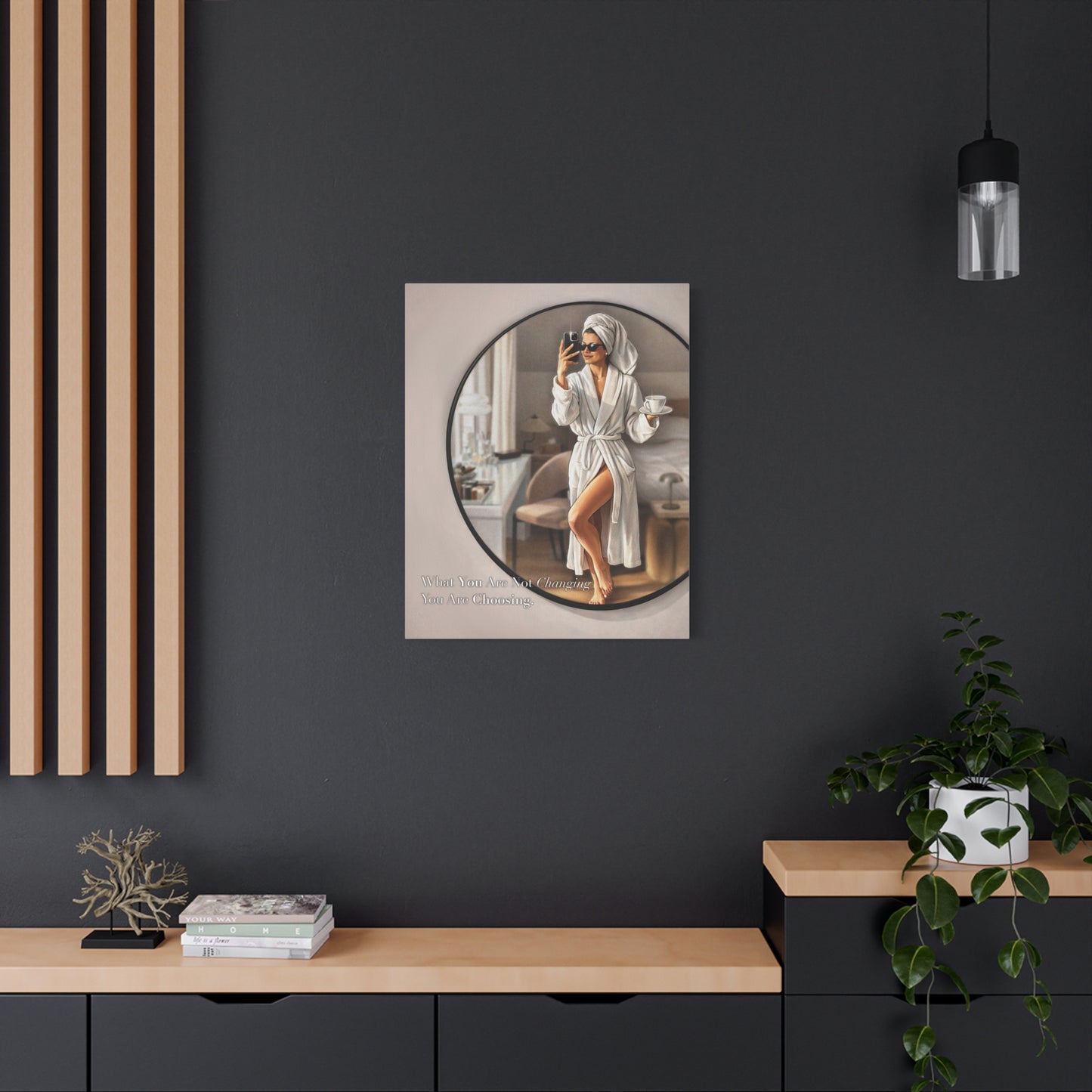 Glam Morning Wall Art Canvas  "What You Are Not Choosing You Are Choosing"