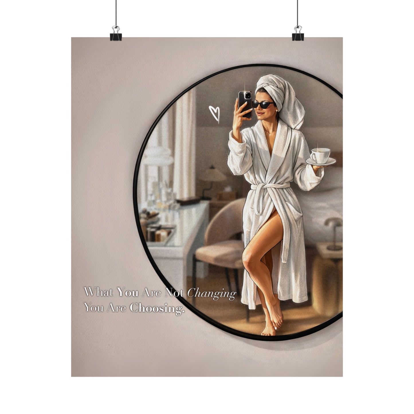 Poster What You Are Not Changing You Are Choosing. Coffee Lover, Dreams Come True