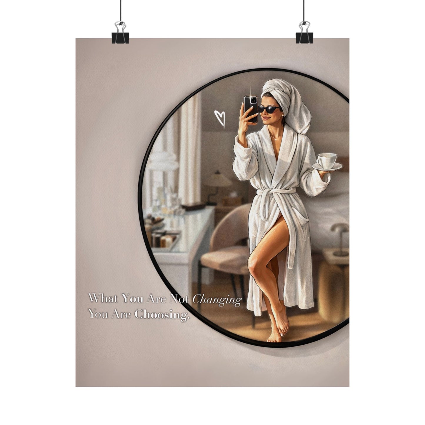 Poster What You Are Not Changing You Are Choosing. Coffee Lover, Dreams Come True