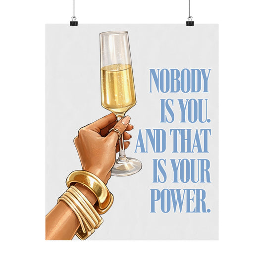 Matte Poster — "Nobody Is You" Inspirational Champagne Art Print