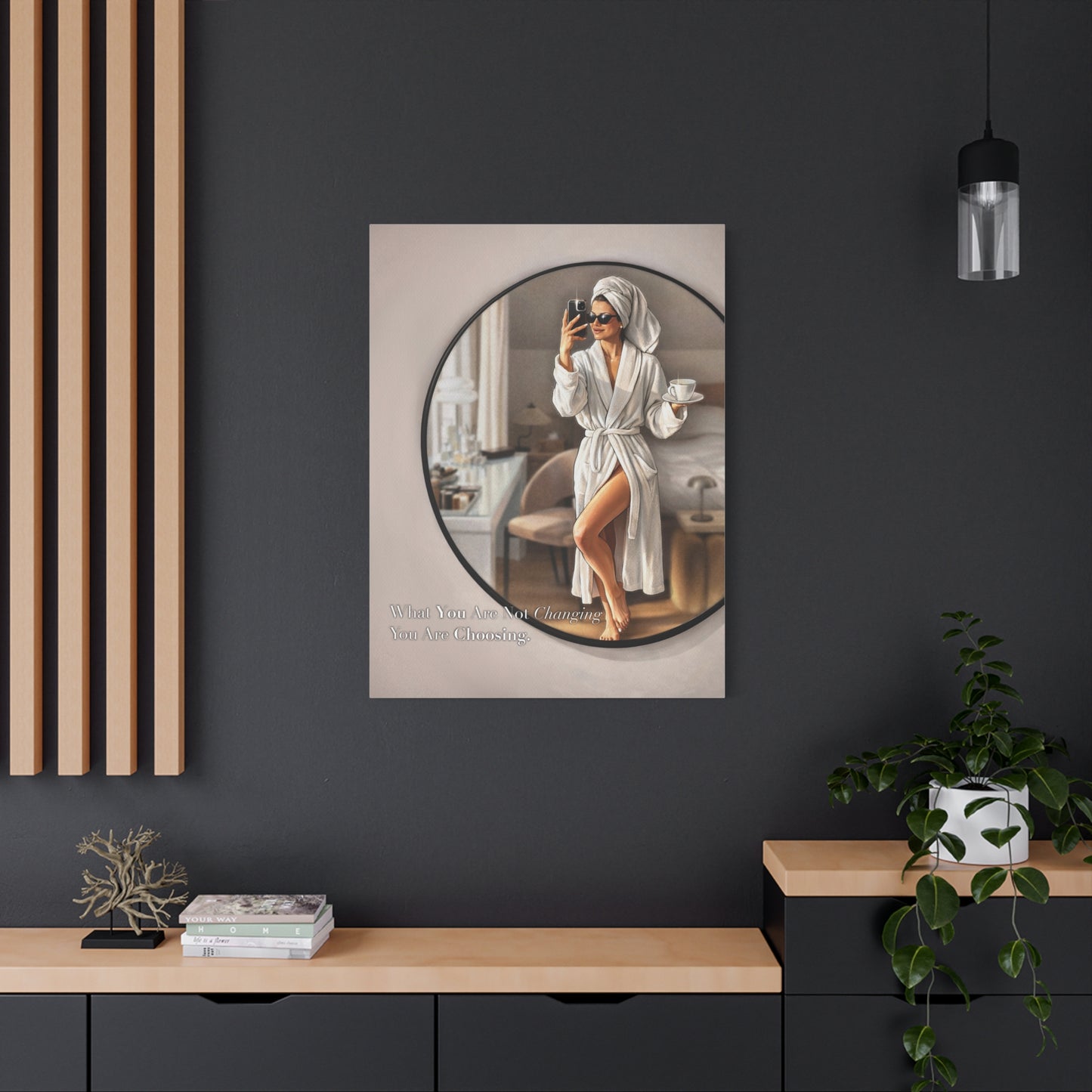 Glam Morning Wall Art Canvas  "What You Are Not Choosing You Are Choosing"