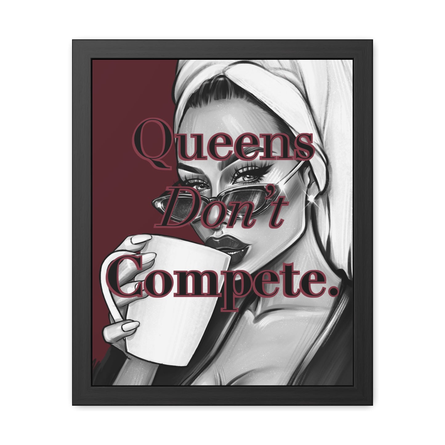Queens Don’t Compete - Burgundy Framed Poster - Empowering Wall Art