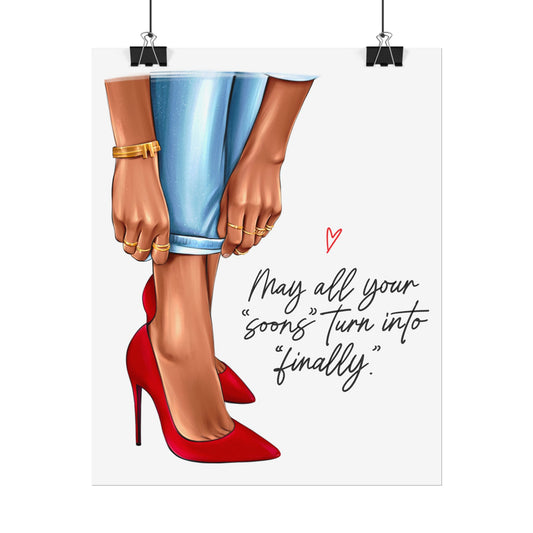 May All Your Soons Turn into Finally