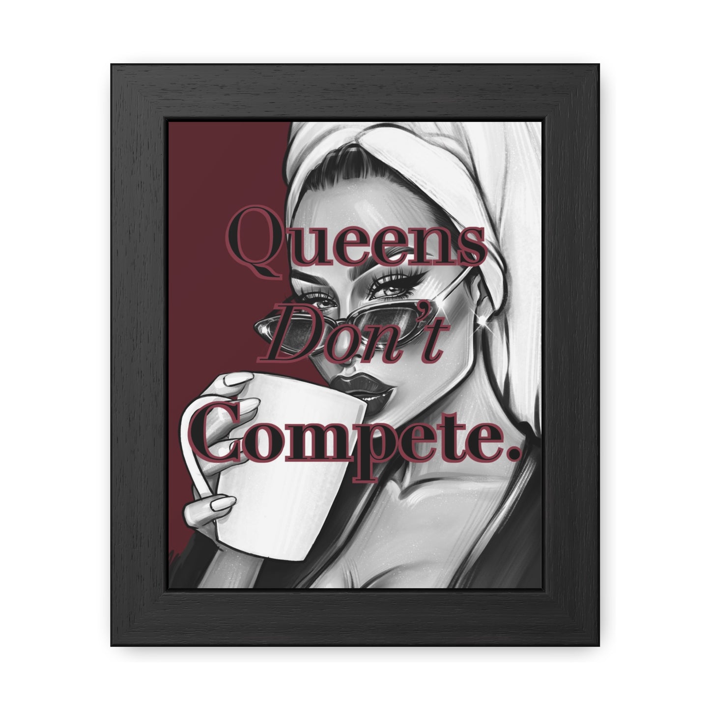 Queens Don’t Compete - Burgundy Framed Poster - Empowering Wall Art