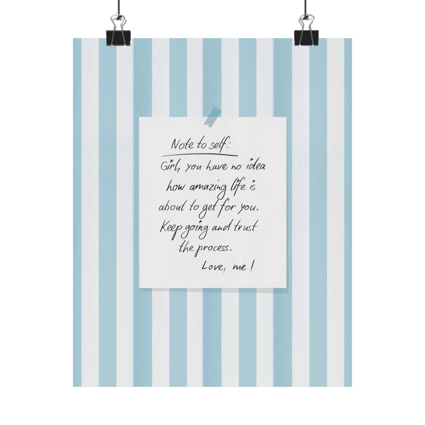 Motivational Note Poster — "Note to self: Girl, you have no idea how amazing life is about to get for you" Matte Vertical Wall Art
