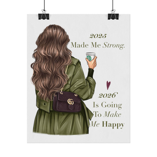 2025 Made Me Strong. 2026 Is Going To Make Me Happy. Poster. Just A Woman Collection.