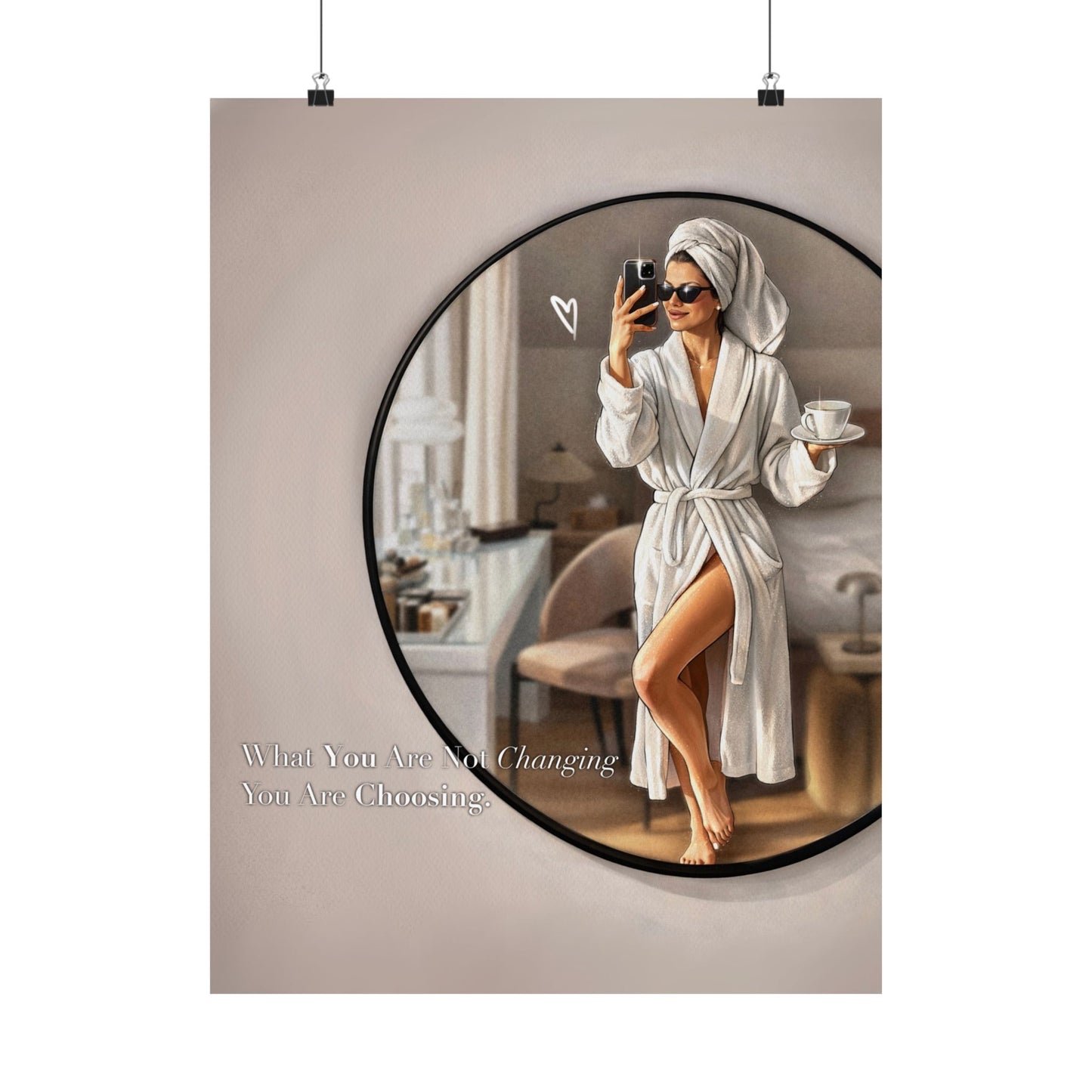 Poster What You Are Not Changing You Are Choosing. Coffee Lover, Dreams Come True