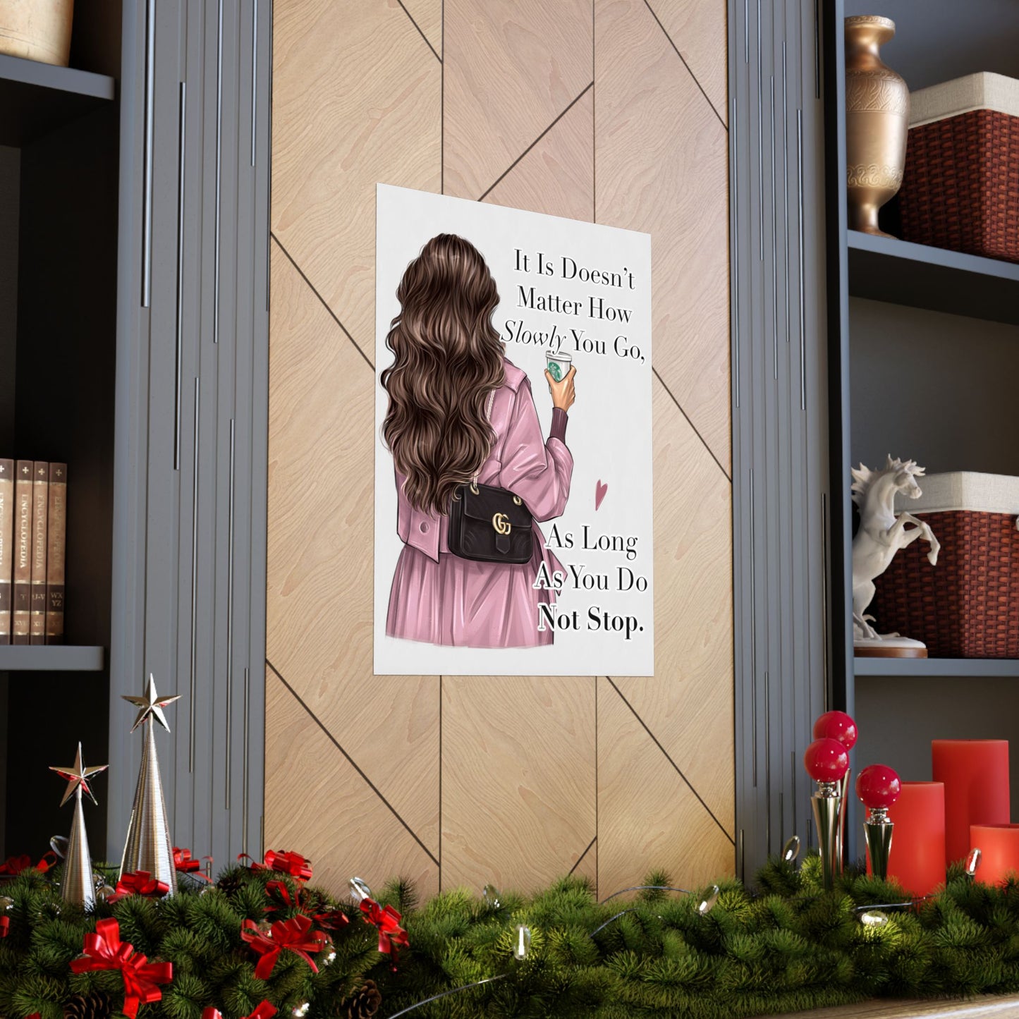 It Is Doesn’t Matter How Slowly You Go As Long As You Do Not Stop - Woman Poster Wall Art