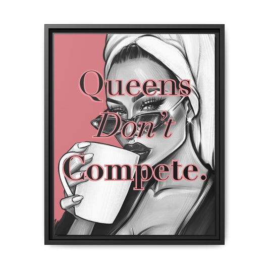 Inspirational Framed Canvas Art - 'Queens Don't Compete.'