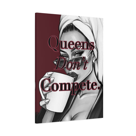Queens Don’t Compete - Canvas Wall Art - Inspirational Decor