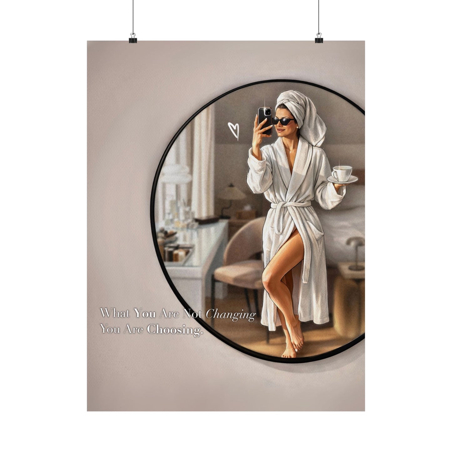 Poster What You Are Not Changing You Are Choosing. Coffee Lover, Dreams Come True