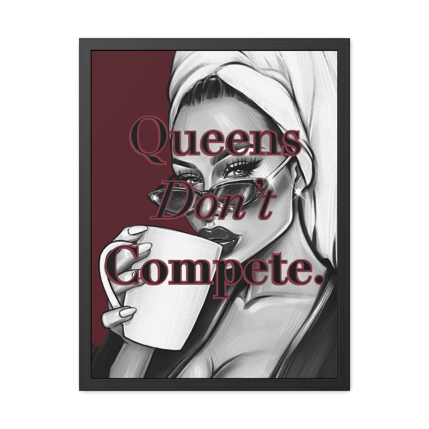 Queens Don’t Compete - Burgundy Framed Poster - Empowering Wall Art
