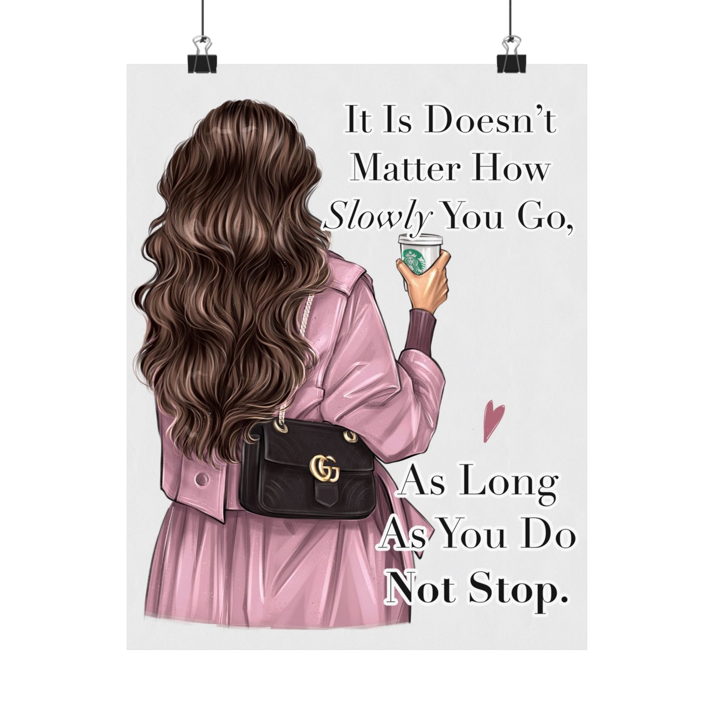 It Is Doesn’t Matter How Slowly You Go As Long As You Do Not Stop - Woman Poster Wall Art