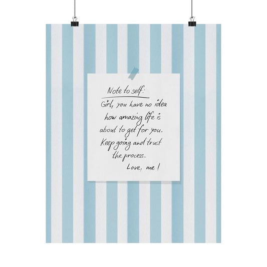 Motivational Note Poster — "Note to self: Girl, you have no idea how amazing life is about to get for you" Matte Vertical Wall Art