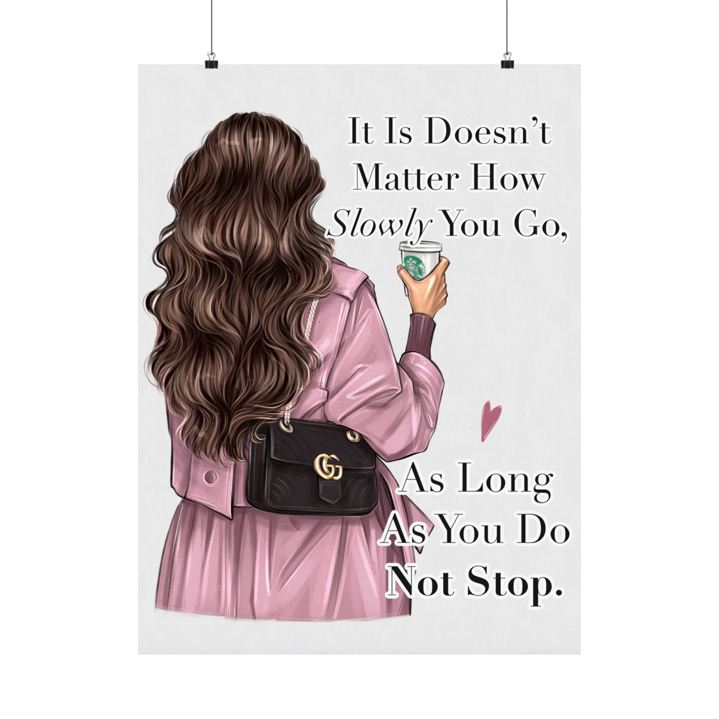 It Is Doesn’t Matter How Slowly You Go As Long As You Do Not Stop - Woman Poster Wall Art