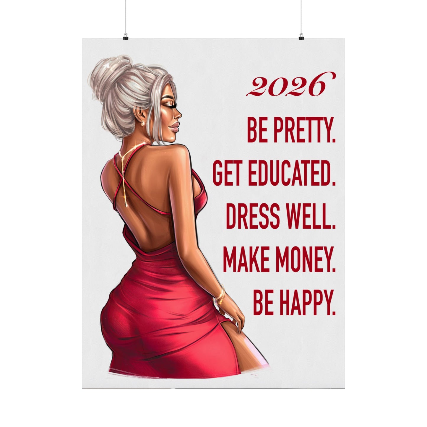 Poster - 2026. Be Pretty. Get Educated. Dress Well. Make Money. Be Happy.