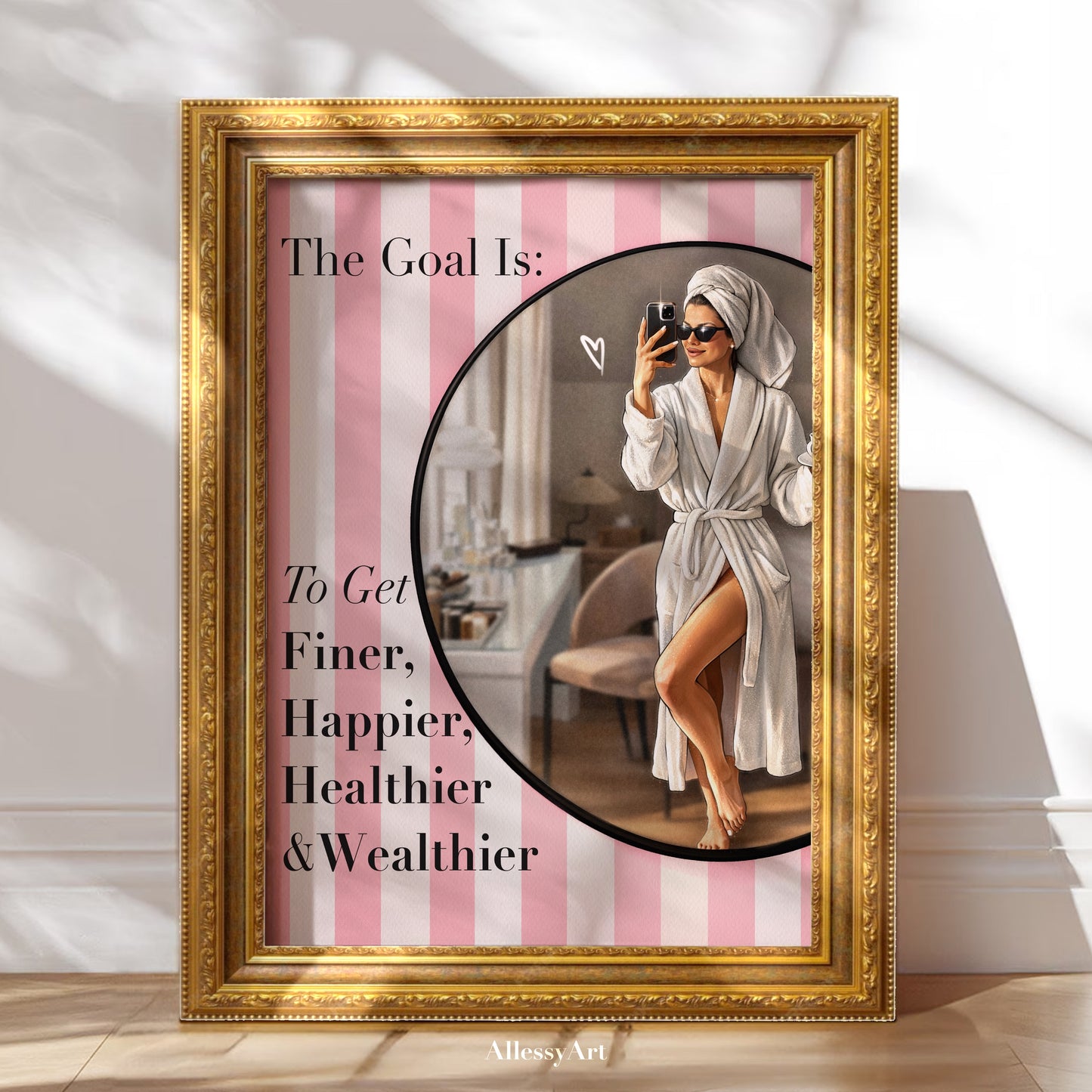 Pink Poster “The Goal Is To Get Finer, Happier, Healthier & Wealthier” - Woman Poster Wall Art