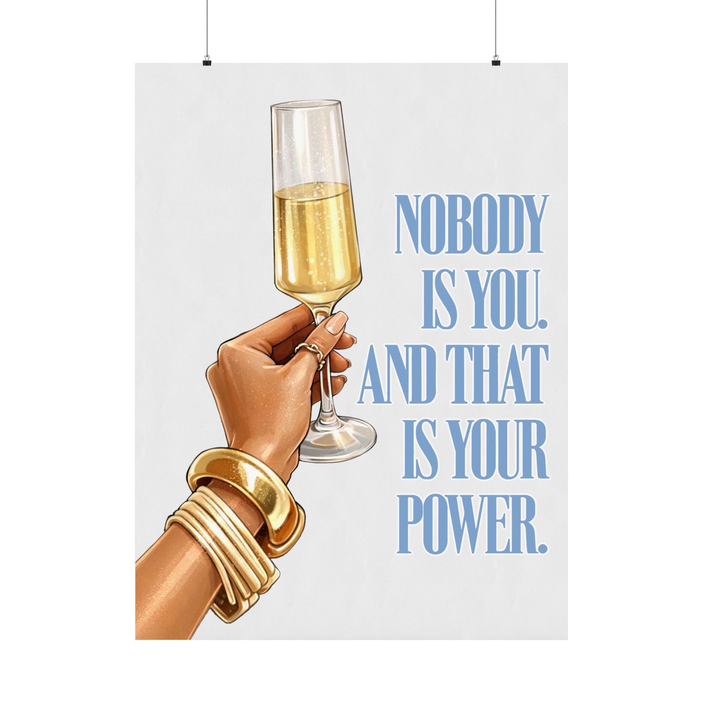 Matte Poster — "Nobody Is You" Inspirational Champagne Art Print