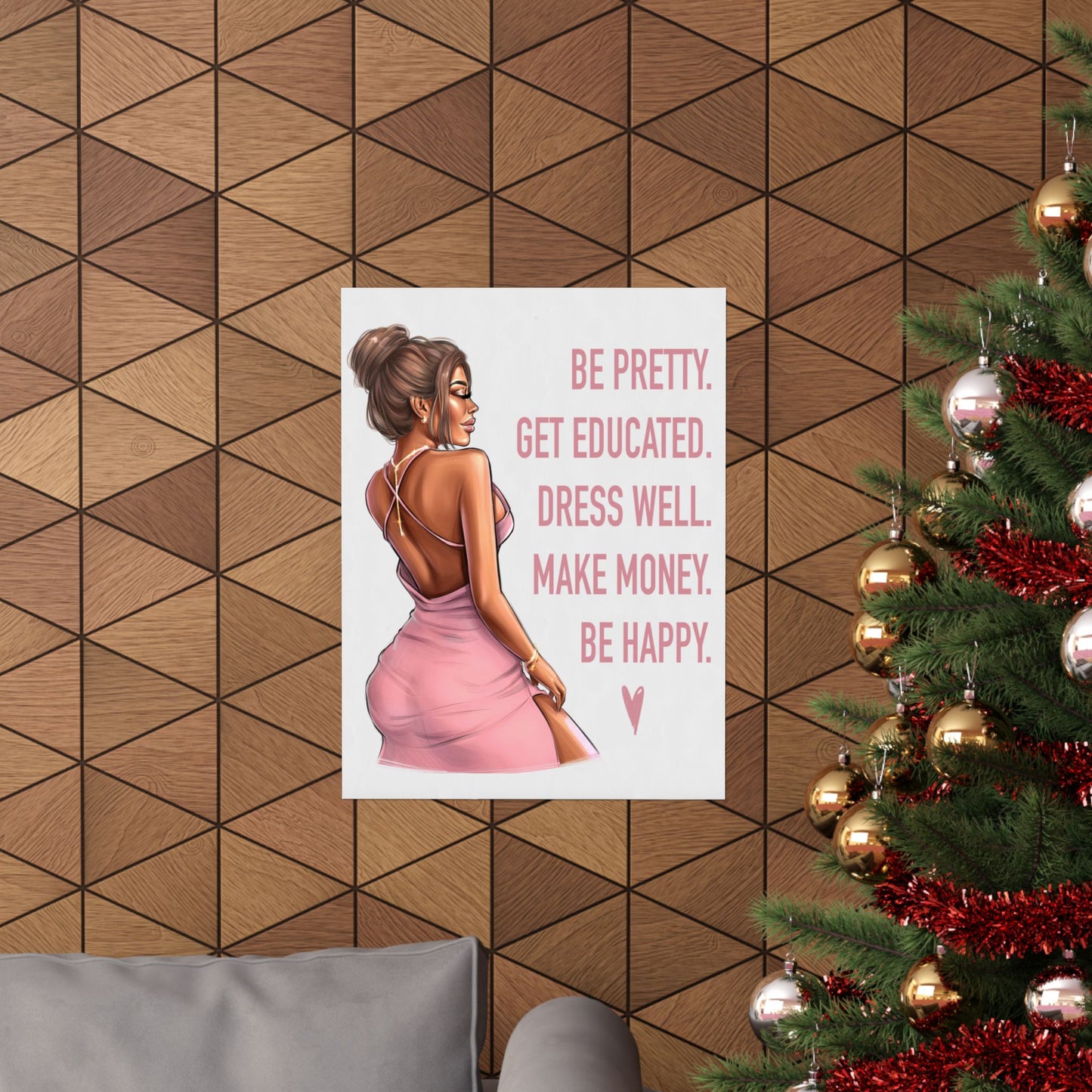 Pink Poster of Be Pretty. Get Educated. Dress Well. Make Money. Be Happy. - Woman Poster Wall Art