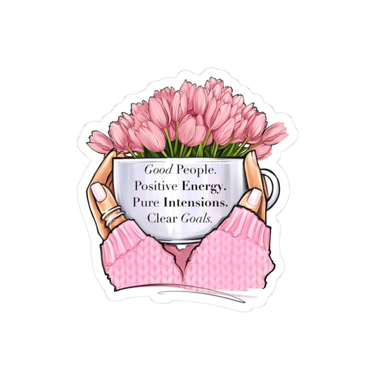 Good People. Positive Energy. Pure Intentions. Clear Goals. - Kiss-Cut Stickers - “That Woman Is Me”