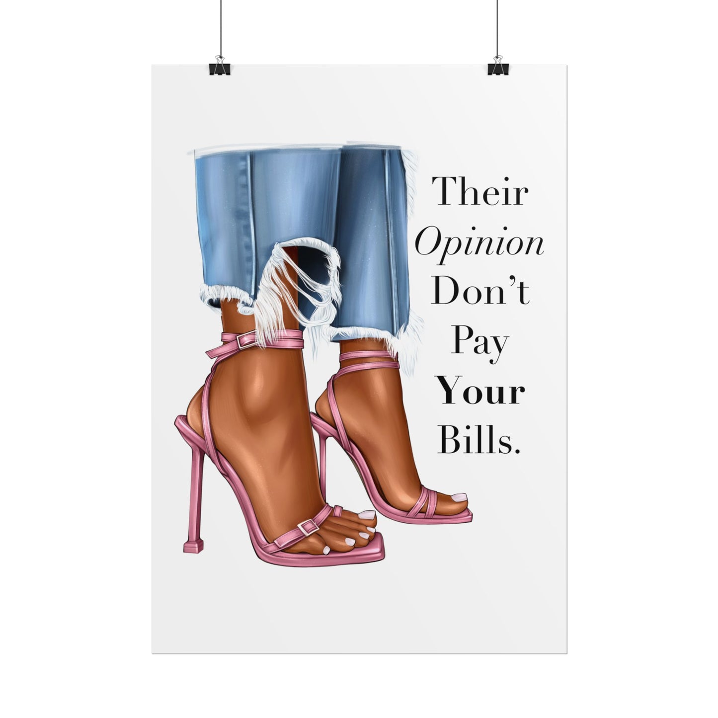 Their Opinion Don’t Pay Your Bills