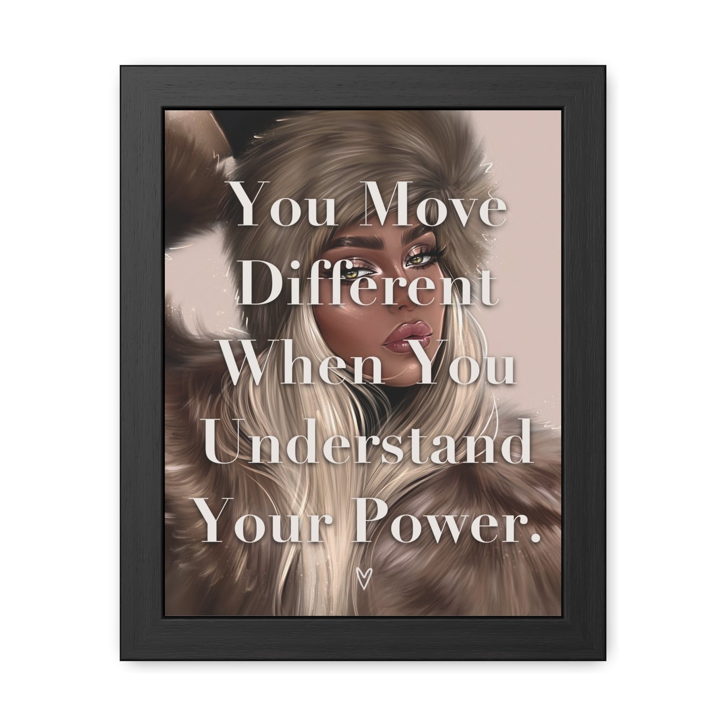 Framed Poster - "You Move Different When You Understand Your Power." - Empowering Wall Art