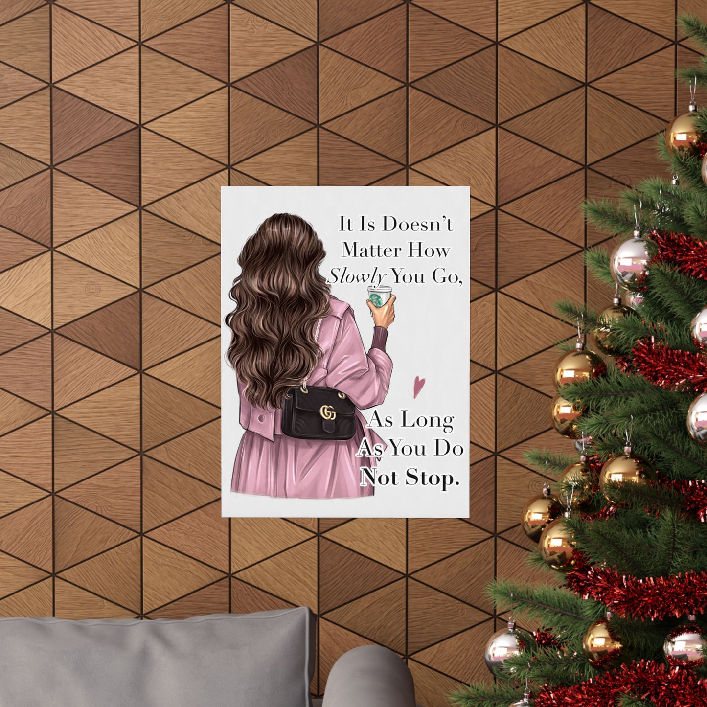 It Is Doesn’t Matter How Slowly You Go As Long As You Do Not Stop - Woman Poster Wall Art