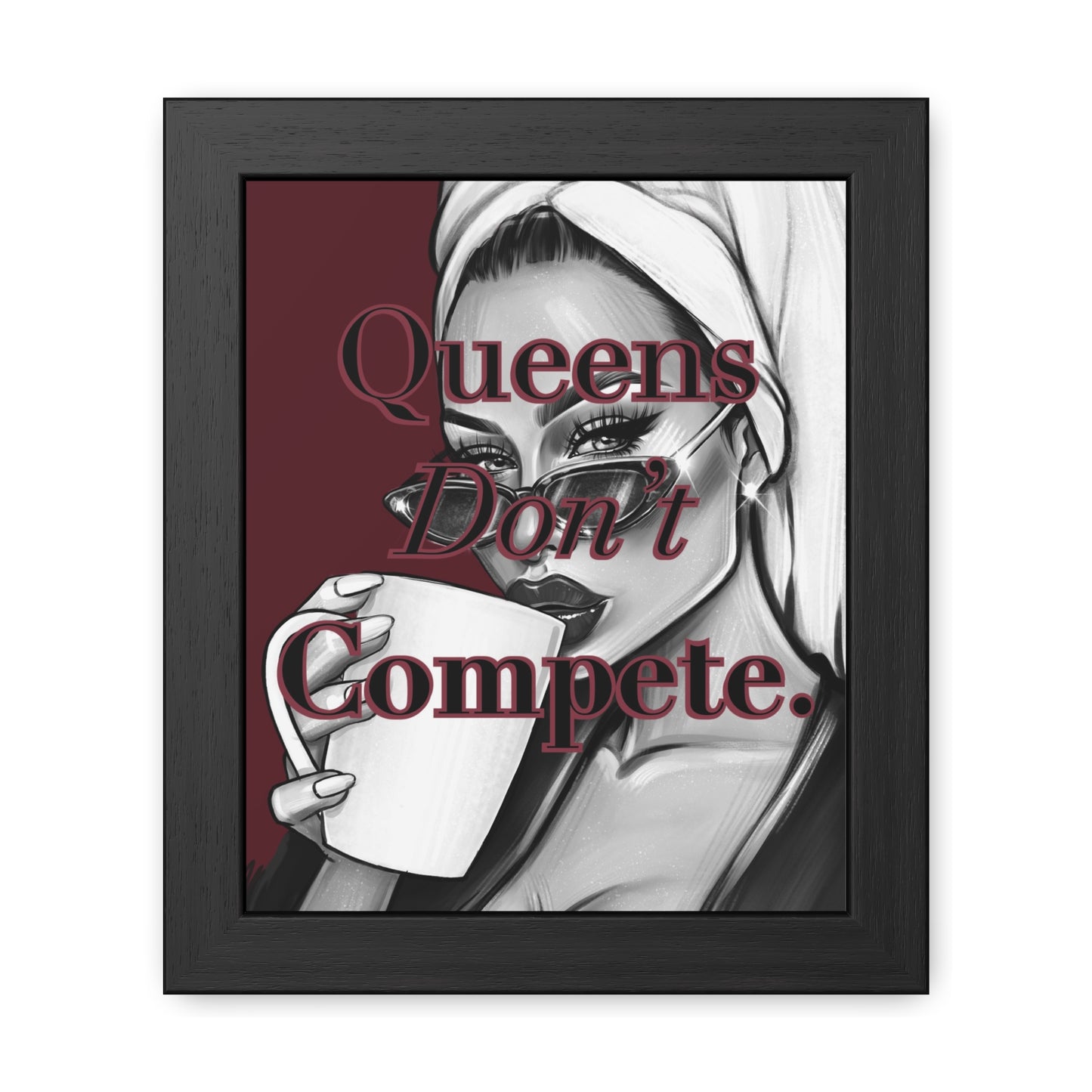 Queens Don’t Compete - Burgundy Framed Poster - Empowering Wall Art