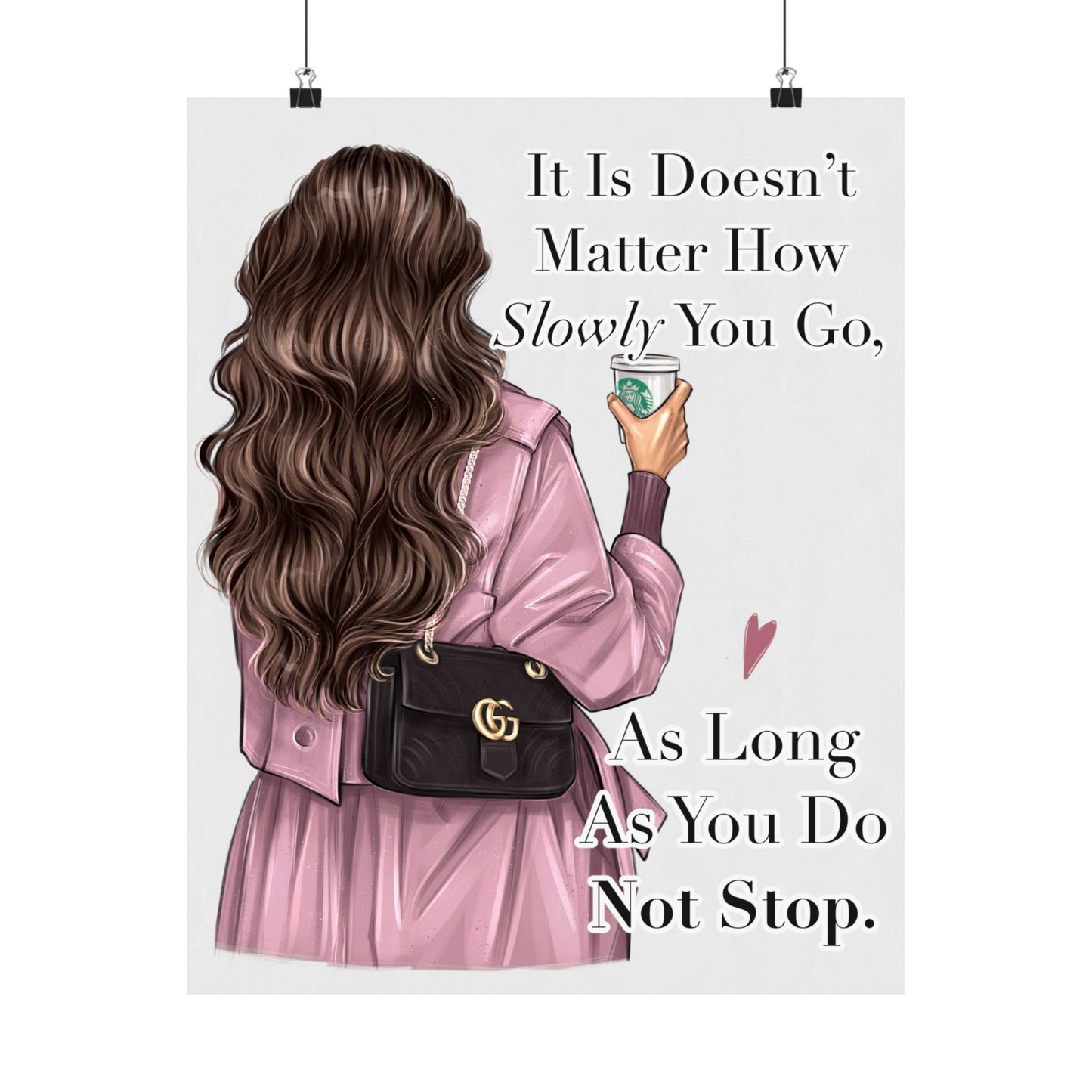 It Is Doesn’t Matter How Slowly You Go As Long As You Do Not Stop - Woman Poster Wall Art