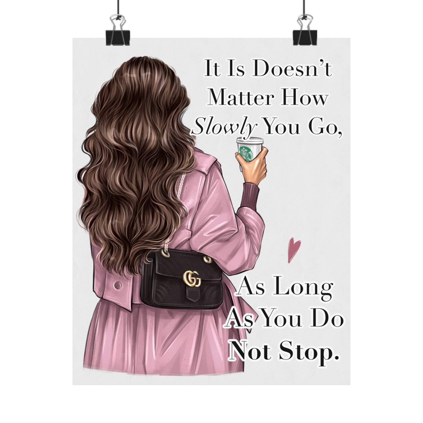 It Is Doesn’t Matter How Slowly You Go As Long As You Do Not Stop - Woman Poster Wall Art