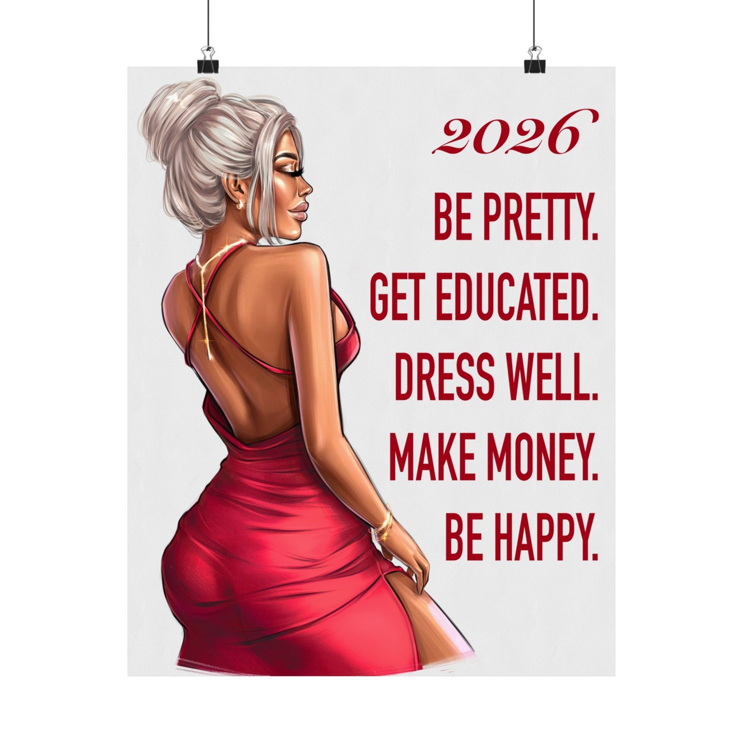 Poster - 2026. Be Pretty. Get Educated. Dress Well. Make Money. Be Happy.