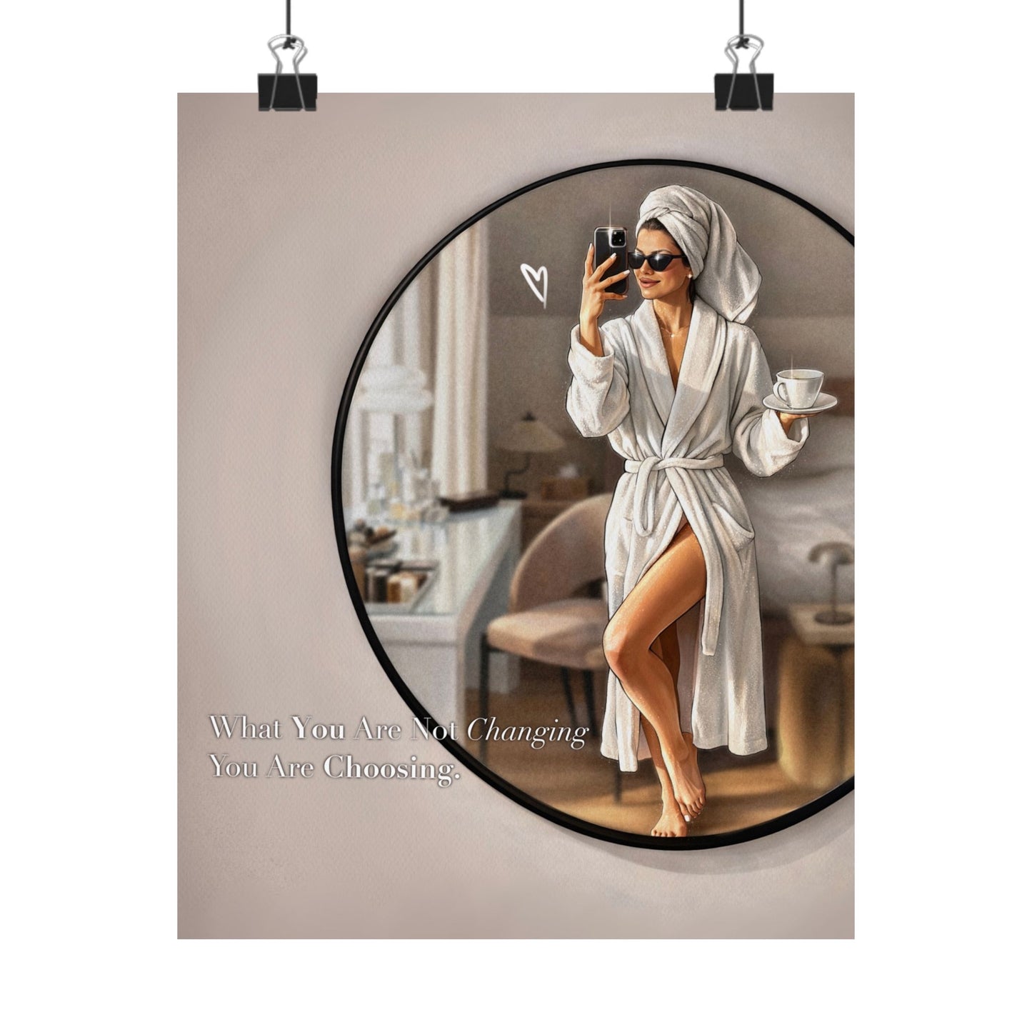 Poster What You Are Not Changing You Are Choosing. Coffee Lover, Dreams Come True