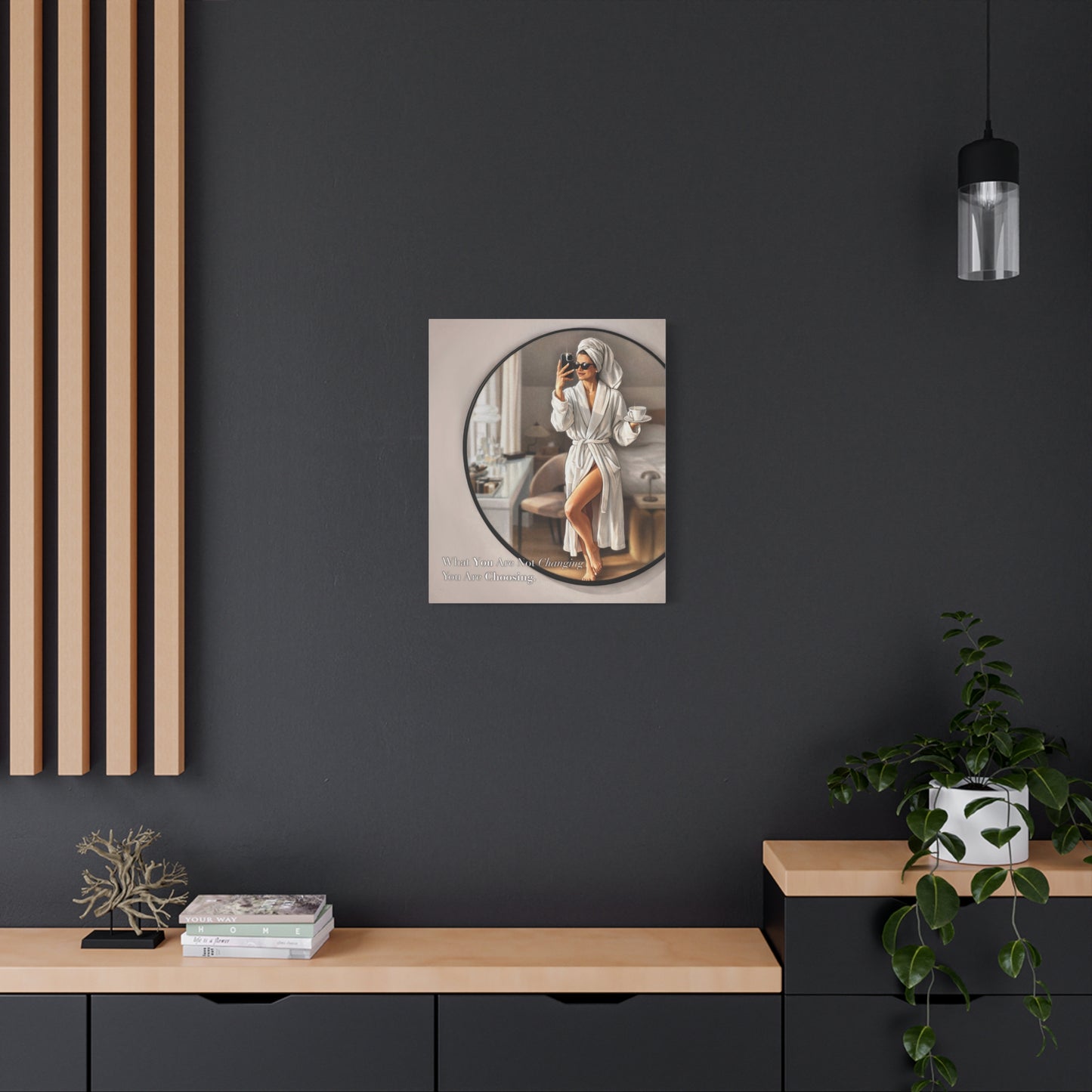 Glam Morning Wall Art Canvas  "What You Are Not Choosing You Are Choosing"