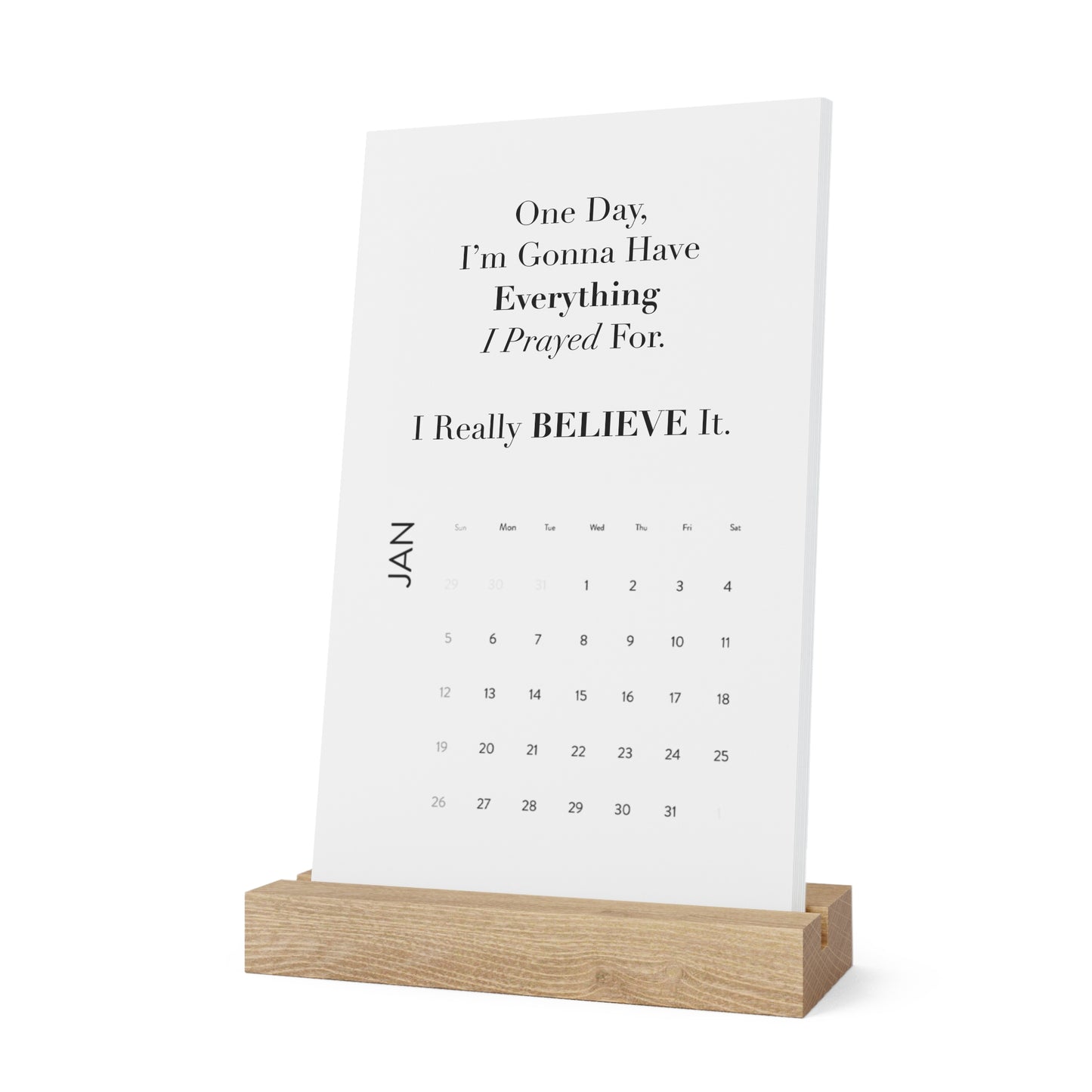 Vertical Desk Calendar 2026 — Inspirational Quote "One Day I'm Gonna Have Everything I Prayed For"